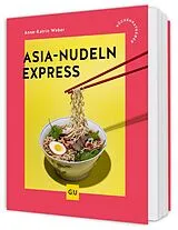 Kartonierter Einband (Kt) Asia-Nudeln Express von Anne-Katrin Weber