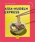 E-Book (epub) Asia-Nudeln Express von Anne-Katrin Weber