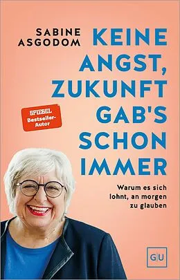 E-Book (epub) Keine Angst, Zukunft gab's schon immer von Sabine Asgodom
