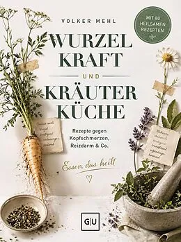 E-Book (epub) Wurzelkraft und Kräuterküche von Volker Mehl