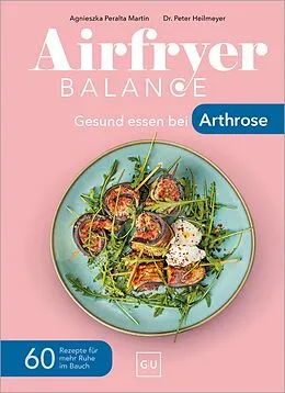 E-Book (epub) Airfryer Balance - Gesund essen bei Arthrose von Agnieszka Peralta Martin, Peter Heilmeyer