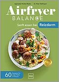 E-Book (epub) Airfryer Balance - Sanft essen bei Reizdarm von Peter Heilmeyer, Agnieszka Peralta Martin