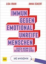 Fester Einband Immun gegen emotional unreifen Menschen (auch wenn sie deine Eltern sind) - DAS JOURNAL von Lisa Irani, Anna Eckert