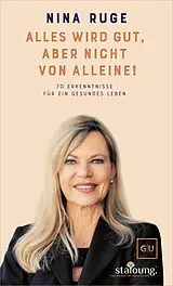 E-Book (epub) Alles wird gut, aber nicht von alleine! von Nina Ruge