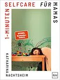 E-Book (epub) 1-Minuten-Selfcare für Mamas von Katharina Nachtsheim