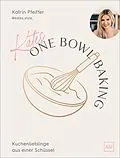 E-Book (epub) Kates One Bowl Baking von Katrin Pfeiffer