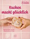 E-Book (epub) Kuchen macht glücklich von Kuchentratsch