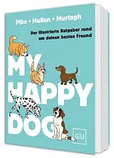 Fester Einband My Happy Dog von Amy Pike, Elizabeth Mullen, Tara Murtagh