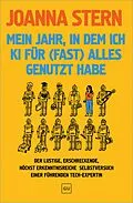E-Book (epub) Mein Jahr, in dem ich KI für (fast) alles genutzt habe von Joanna Stern