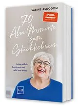 Kartonierter Einband 70 Aha-Momente zum Glücklichsein von Sabine Asgodom