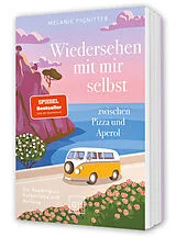 Kartonierter Einband Wiedersehen mit mir selbst zwischen Pizza und Aperol von Melanie Pignitter