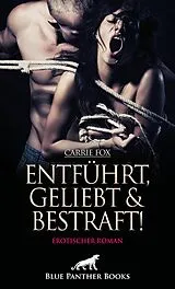 E-Book (epub) Entführt, geliebt und bestraft! Erotischer Roman von Carrie Fox
