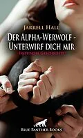 E-Book (pdf) Der Alpha-Werwolf - Unterwirf dich mir | Erotische Geschichte von Jarrell Hall