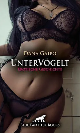 E-Book (pdf) UnterVögelt | Erotische Geschichte von Dana Gaipo