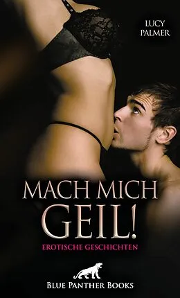 E-Book (epub) Mach mich geil! 5 Erotische Geschichten von Lucy Palmer