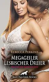 Megageiler Lesbischer Dreier | Erotische Geschichte + 1 weitere Geschichte von Rebecca Perkins