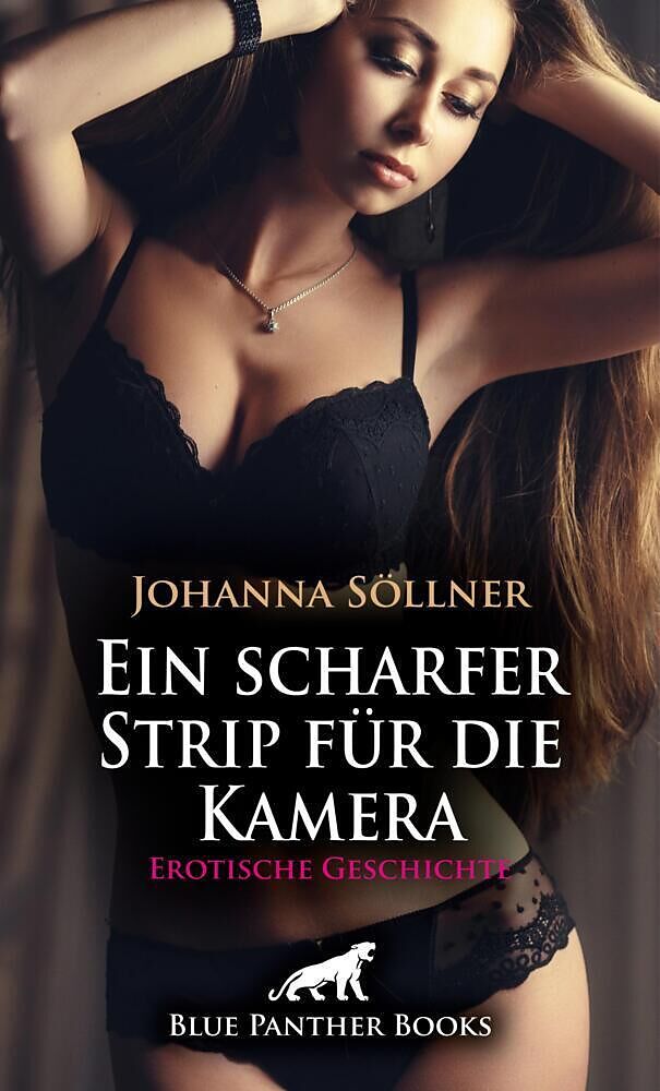 Ein scharfer Strip für die Kamera | Erotische Geschichte + 3 weitere Geschichten