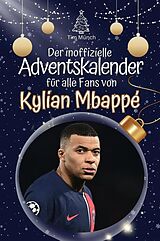 Kartonierter Einband Der inoffizielle Adventskalender für alle Fans von Mbappé - 2024 von Tim Münch