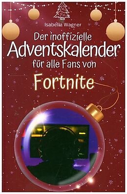 Kartonierter Einband Der inoffizielle Adventskalender für alle Fans von Fortnite - 2024 von Isabella Wagner