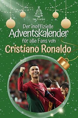 Kartonierter Einband Der inoffizielle Adventskalender für alle Fans von Cristiano Ronaldo - 2024 von Isa Franke