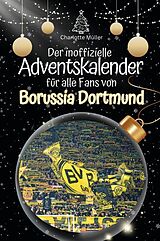 Kartonierter Einband Der inoffizielle Adventskalender für alle Fans von Borussia Dortmund - 2024 von Charlotte Müller