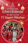 Fester Einband Der inoffizielle Adventskalender für alle Fans des FC Bayern München von Alice Meier