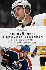 Kartonierter Einband Die größten Eishockey-Legenden von Florian Meyer
