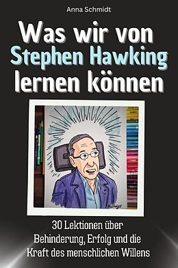 Kartonierter Einband Was wir von Stephen Hawking lernen können von Anna Schmidt