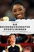 Fester Einband Die beeindruckendsten Sportlerinnen von Marie Hartmann