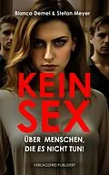 E-Book (epub) Kein Sex: Über Menschen, die ES nicht tun von Bianca Demel, Stefan Meyer