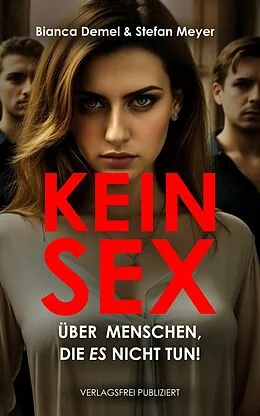 E-Book (epub) Kein Sex: Über Menschen, die ES nicht tun von Bianca Demel, Stefan Meyer