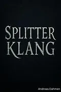 E-Book (epub) Splitterklang - Wo Worte Schatten werfen von Andreas Dahmen