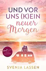 Kartonierter Einband Und vor uns (k)ein neuer Morgen von Svenja Lassen