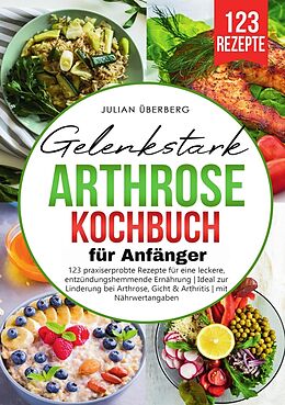 Kartonierter Einband Gelenkstark - Arthrose Kochbuch für Anfänger von Julian Überberg