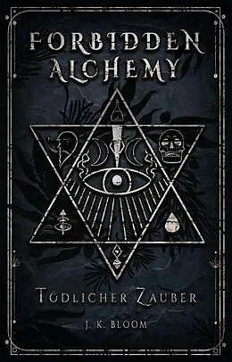 E-Book (epub) Forbidden Alchemy 1: Tödlicher Zauber von J. K. Bloom