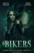 E-Book (epub) Bikers - Führe mich an meine Grenzen von Kitty Stone, Mike Stone