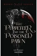 E-Book (epub) The Puppeteer and The Poisoned Pawn (The Pawn and The Puppet 3) von Brandi Elise Szeker