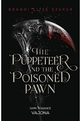 E-Book (epub) The Puppeteer and The Poisoned Pawn (The Pawn and The Puppet 3) von Brandi Elise Szeker