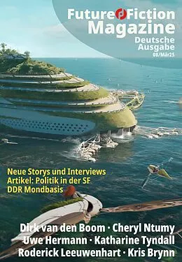 E-Book (epub) Future Fiction Magazine Nr. 08/Mär25 von Uwe Post, Kris Brynn, Uwe Hermann