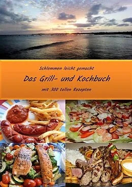 E-Book (epub) Schlemmen leicht gemacht - Das Grill- und Kochbuch von Andreas Jäger