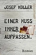 E-Book (epub) Einer muss immer aufpassen von Josef Koller