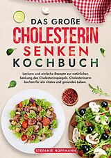 Kartonierter Einband Das große Cholesterin Senken Kochbuch von Stefanie Hoffmann