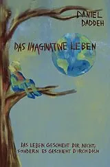 Kartonierter Einband Das Imaginative Leben von Daniel Daddeh
