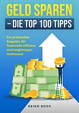Kartonierter Einband Geld sparen  Die Top 100 Tipps von Heiko Boos