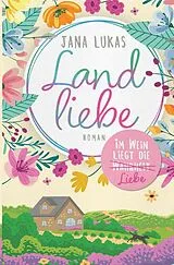 Kartonierter Einband (Kt) Landliebe von Jana Lukas