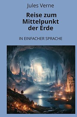 Kartonierter Einband Reise zum Mittelpunkt der Erde: In Einfacher Sprache von Jules Verne