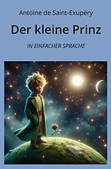 Kartonierter Einband Der kleine Prinz: In Einfacher Sprache von Antoine de Saint-Exupéry