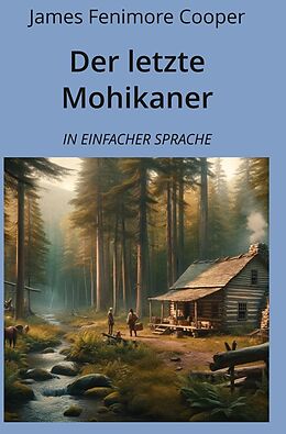 Kartonierter Einband Der letzte Mohikaner: In Einfacher Sprache von James Fenimore Cooper