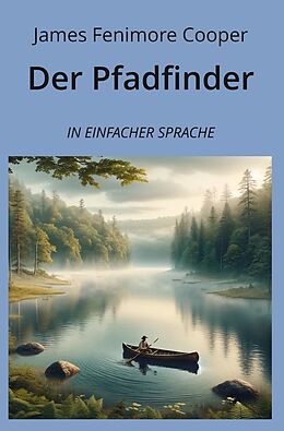 Kartonierter Einband Der Pfadfinder: In Einfacher Sprache von James Fenimore Cooper