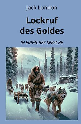 Kartonierter Einband Lockruf des Goldes: In Einfacher Sprache von Jack London